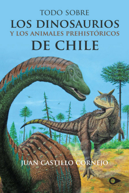 Todo sobre los dinosaurios y los animales prehistóricos de Chile - MAGO  Editores