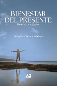 Bienestar del presente. Manual para el autocuidado