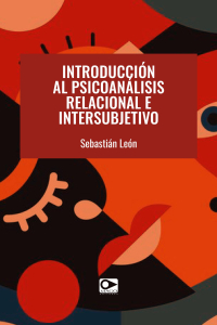 INTRODUCCIÓN AL PSICOANÁLISIS RELACIONAL E INTERSUBJETIVO